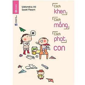 Cách khen cách mắng cách phạt con - Sasaki Masami - Nhà Xuất Bản Công Thương