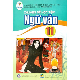 Sách giáo khoa Chuyên đề học tập Ngữ văn 11- Cánh Diều (Kèm Nilon bọc Sách)