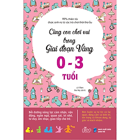 Cùng Con Chơi Vui Trong Giai Đoạn Vàng 0 - 3 Tuổi