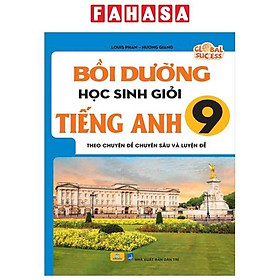 Sách - Global Success - Bồi Dưỡng Học Sinh Giỏi Tiếng Anh 9 - Theo Chuyên Đề Chuyên Sâu Và Luyện Đề