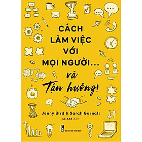 Cách Làm Việc Với Mọi Người Và Tận Hưởng - Bản Quyền