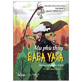 Tập Truyện Cổ Tích Dân Gian Nga - Mụ Phù Thủy Baba Yaga - Song Ngữ Anh-Việt (Tái Bản 2023)