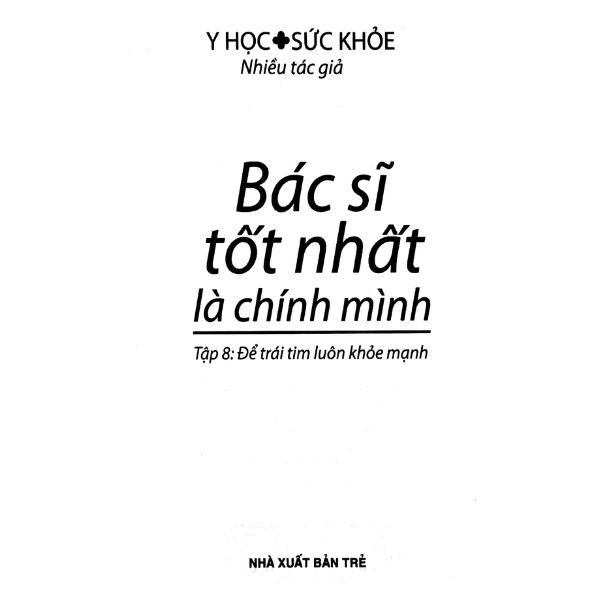 Bác Sĩ Tốt Nhất Là Chính Mình - Tập 8: Để Trái Tim Luôn Khỏe Mạnh (Tái Bản 2019)