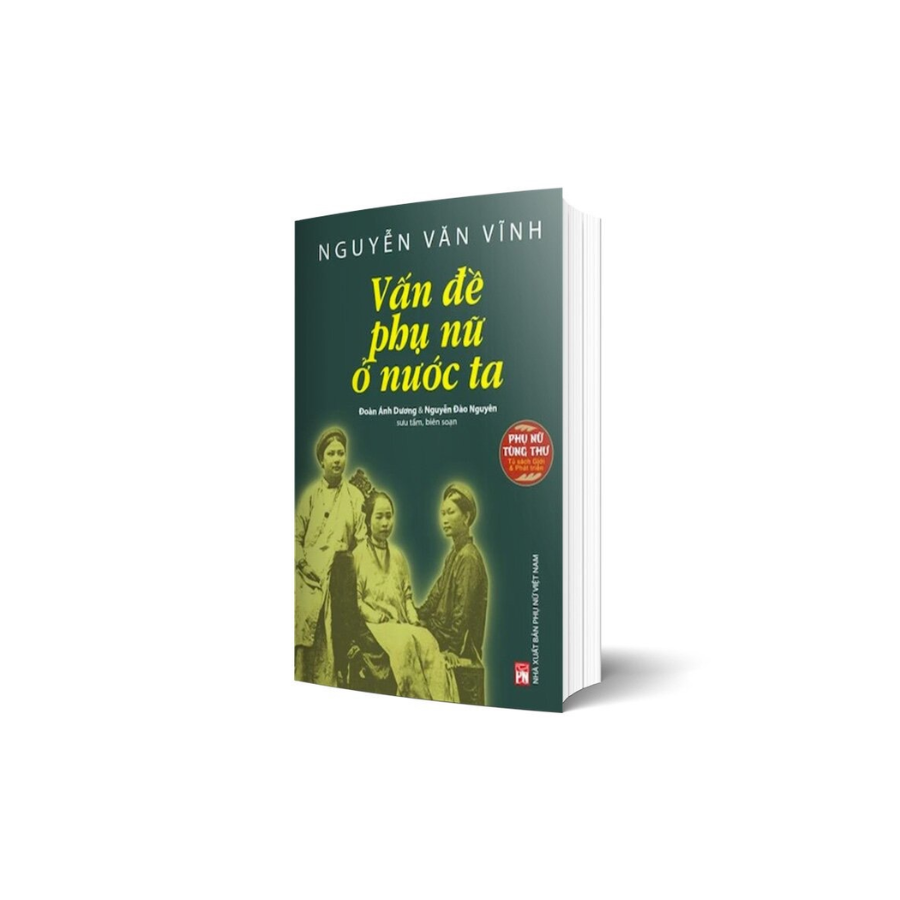 Phụ nữ tùng thư: Giới và Phát triển Nguyễn Văn Vĩnh: Vấn đề phụ nữ ở nước ta
