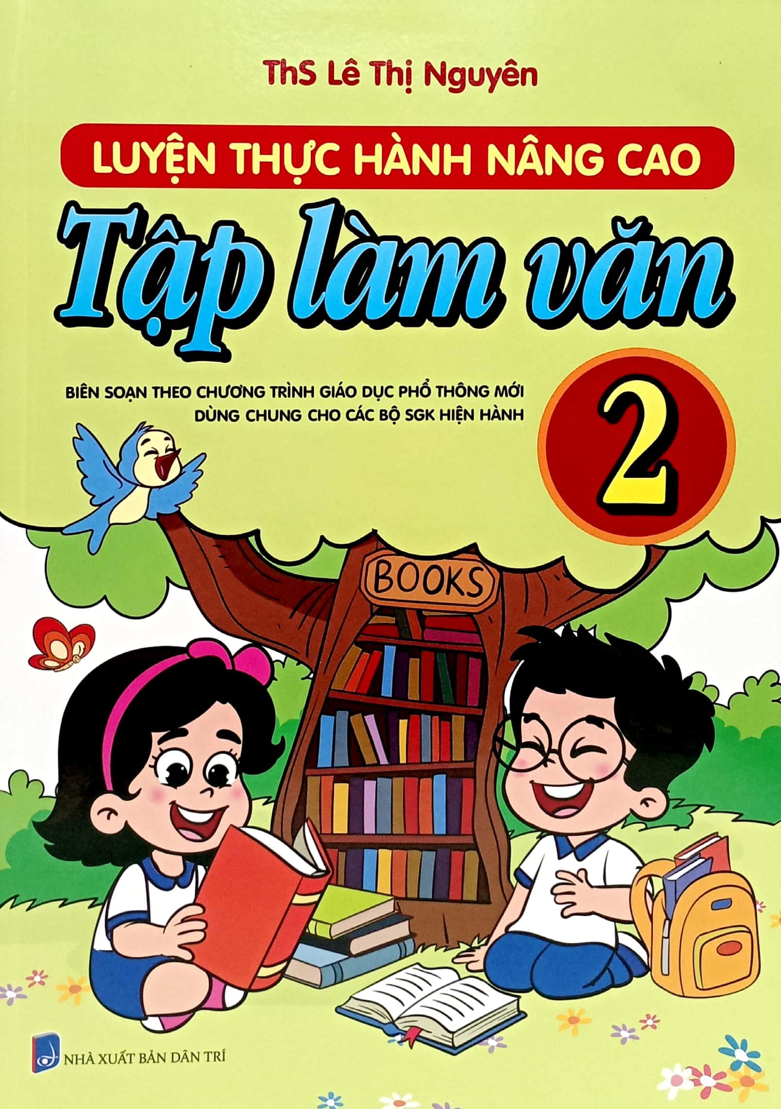 Luyện Thực Hành Nâng Cao Tập Làm Văn 2 (Biên Soạn Theo Chương Trình Giáo Dục Phổ Thông Mới - Dùng Chung Cho Các Bộ Sách Giáo Khoa Hiện Hành)