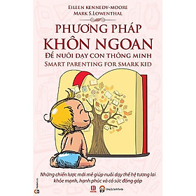 Những Chiến Lược Mới Mẻ Giúp Nuôi Dạy Thế Hệ Tương Lai Mạnh Khỏe Hạnh Phúc: Phương Pháp Khôn Ngoan Để Nuôi Dạy Con Thông Minh
