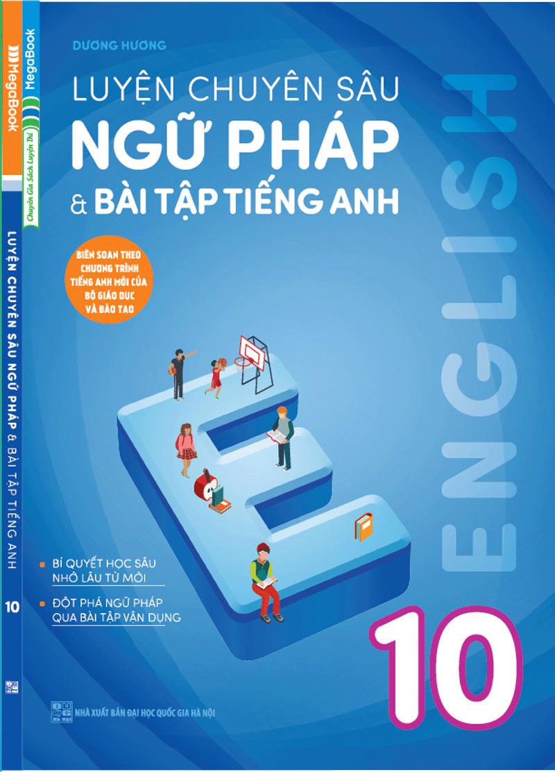 Luyện Chuyên Sâu Ngữ Pháp Và Bài Tập Tiếng Anh Lớp 10