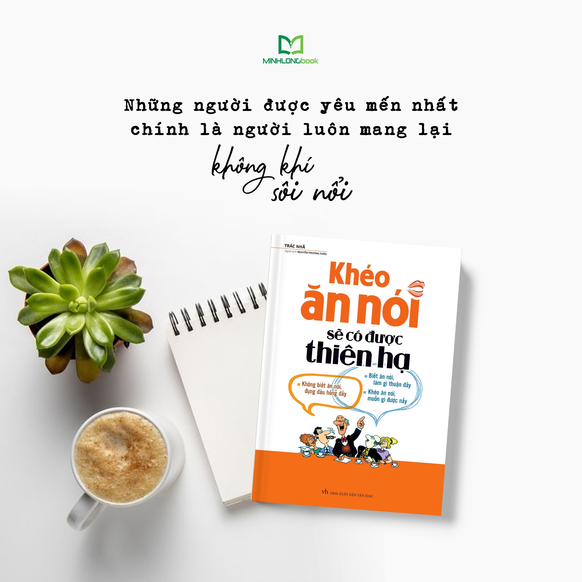 Khéo Ăn Nói Sẽ Có Được Thiên Hạ ( Tái Bản )