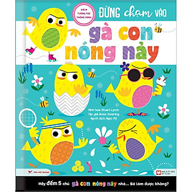 Đừng Chạm Vào Gà Con Nóng Nảy   - Sách Tương Tác Thông Minh