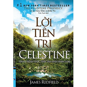 Lời Tiên Tri Celestine - Hành Trình Thức Tỉnh Tâm Linh Nhân Loại