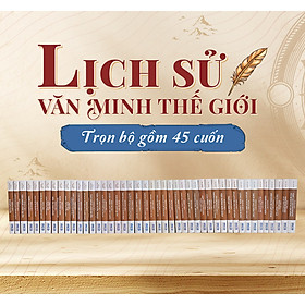[Trọn bộ 11 phần (45 tập) bìa cứng] LỊCH SỬ VĂN MINH THẾ GIỚI - Will Durant, Will & Ariel Durant - Ired Books
