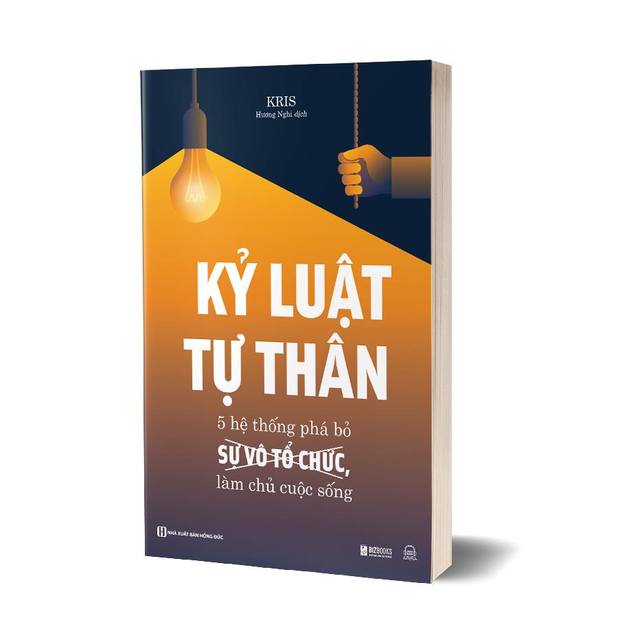 Sách - Kỷ Luật Tự Thân : 5 Hệ Thống Phá Bỏ Sự Vô Tổ Chức, Làm Chủ Cuộc Sống