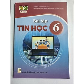 Sách Bài tập Tin Học 6- Kết Nối Tri Thức Với Cuộc Sống (Kèm Nilon bọc Sách)