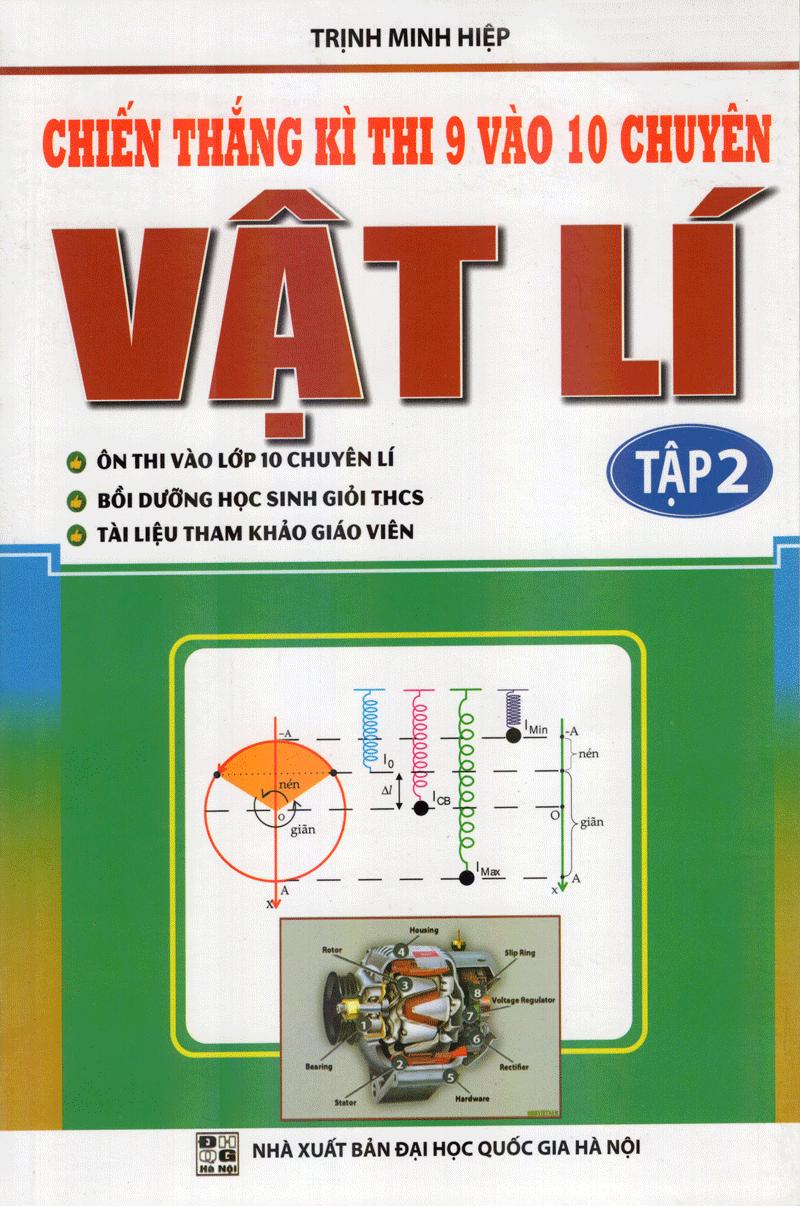 Chiến Thắng Kì Thi Lớp 9 Vào Lớp 10 Chuyên Vật Lí (Tập 2)