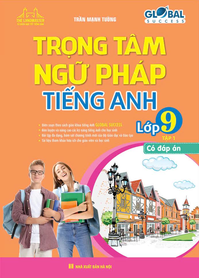 Sách - Global Success - Trọng Tâm Ngữ Pháp Tiếng Anh Lớp 9 - Tập 1 (Có Đáp Án)