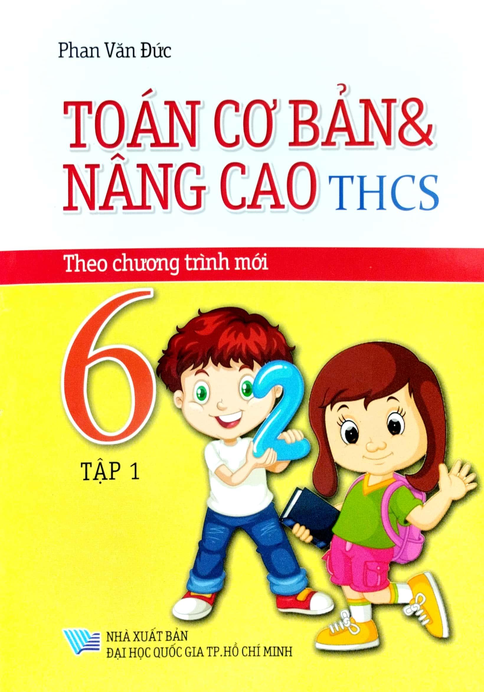 Toán Cơ Bản Và Nâng Cao THCS 6 - Tập 1 (Chương Trình Mới)