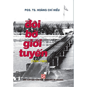 Đôi bờ giới tuyến (TB có bổ sung 2024) - PGS.TS. Hoàng Chí Hiếu (NXB)