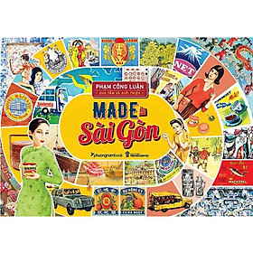 Made In Sài Gòn (Phạm Công Luận sưu tầm và giới thiệu)
