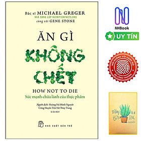 Ăn Gì Không Chết - Sức Mạnh Chữa Lành Của Thực Phẩm