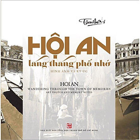 Sách - Hội An Lang Thang Phố Nhớ - Hình Ảnh Và Ký Ức - NXB Tổng Hợp