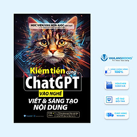 Sách - Kiếm Tiền Cùng ChatGPT - Vào Nghề Viết & Sáng Tạo Nội Dung (Văn Lang)