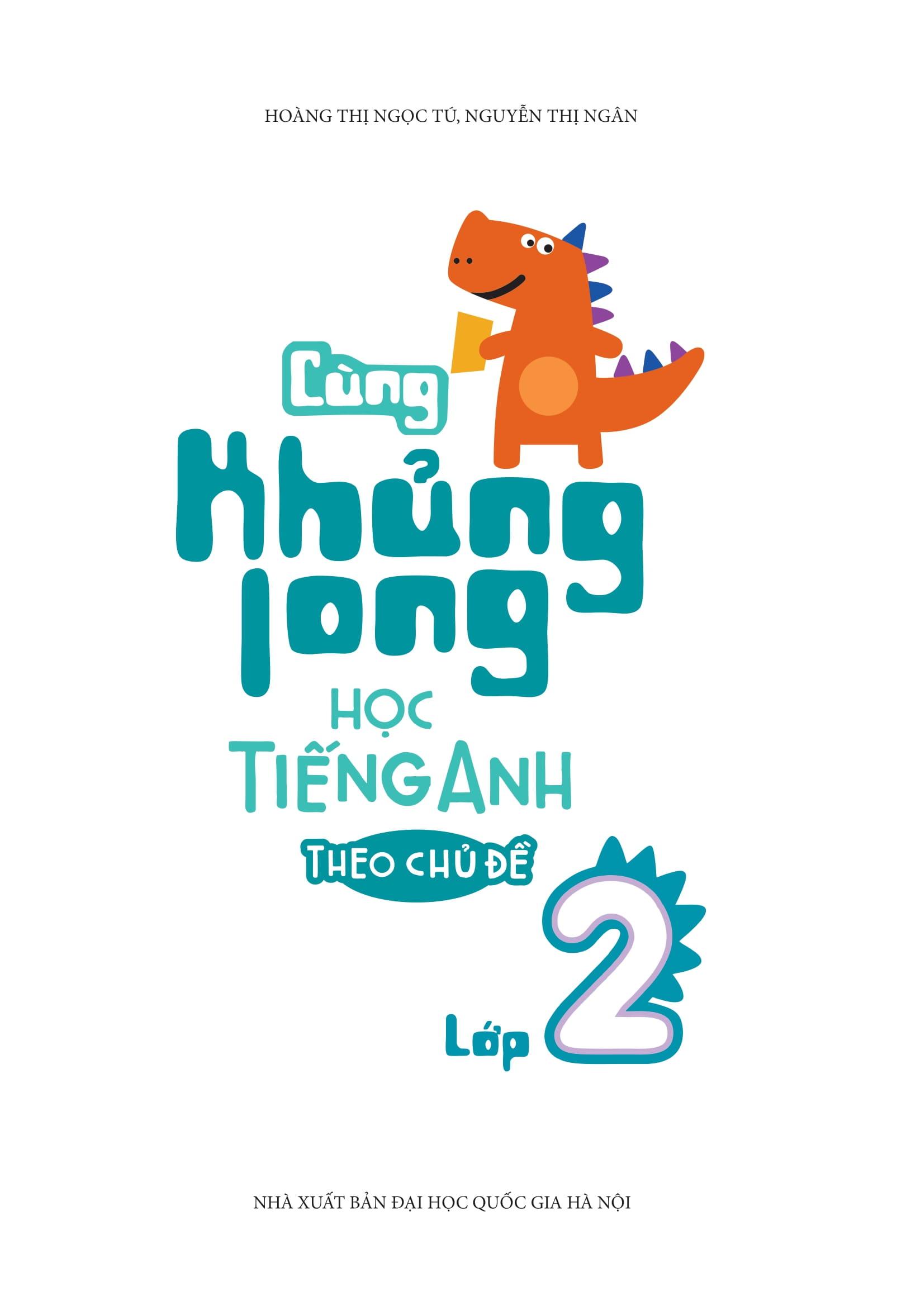 Cùng Khủng Long Học Tiếng Anh Theo Chủ Đề Lớp 2 (Tái Bản)