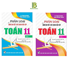 Sách - Phân Loại Và Giải Chi Tiết Các Dạng Bài Tập Toán Lớp 11 - Bám Sát SGK Kết Nối Tri Thức Với Cuộc Sống - Hồng Ân