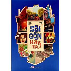 Sài Gòn Hay Ta! - Bình Bồng Bột, Thăng Fly - (bìa mềm)
