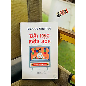 BÀI HỌC MÔN HÓA - Bonnie Garmus – Thành Nguyễn dịch – Nhã Nam - NXB Văn Học