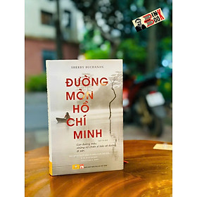 (Bìa cứng) ĐƯỜNG MÒN HỒ CHÍ MINH - Sherry Buchanan - Quế Chi dịch - Sách Nhân Dân