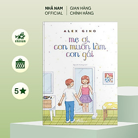 Sách - Mẹ ơi, con muốn làm con gái - Nhã Nam Official