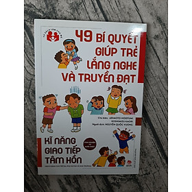 49 Bí Quyết Giúp Trẻ Lắng Nghe Và Truyền Đạt