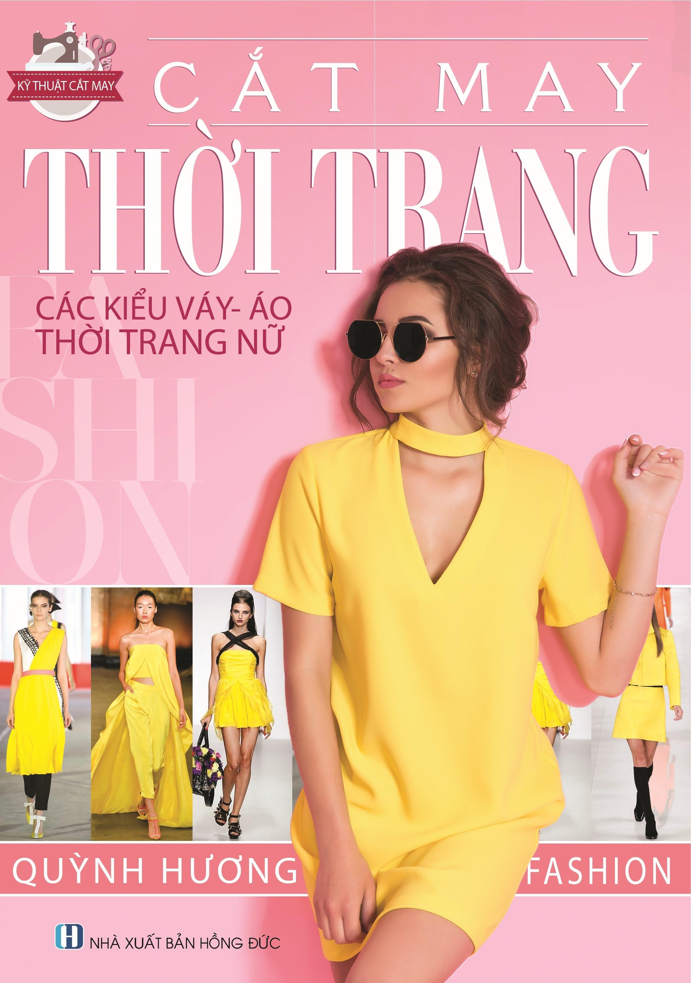 Combo 3 Cuốn: Thiết Kế-Thực Hành Các Mẫu Y Phục Nữ - Kỹ Thuật Cắt May Cắt May Thời Trang- Các Kiểu Váy, Áo, Thời Trang Nữ - Cắt May Căn Bản - Phương Pháp Đo, Vẽ, Cắt May