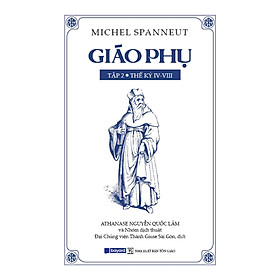 Sách - Giáo Phụ - Tập 2  - Thế Kỷ IV-VIII - Bayard Việt Nam