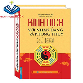 Sách - Kinh dịch với nhân dạng và phong thuỷ (bìa cứng)