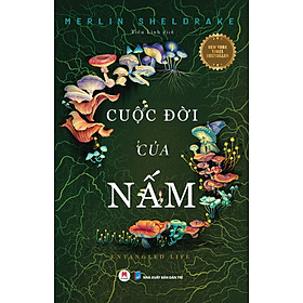 Cuộc Đời Của Nấm - Entangled Life (New York Times Bestseller)