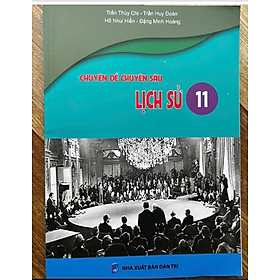 Sách - chuyên đề chuyên sâu lịch sử 11 (theo chương trình GDPT 2018)