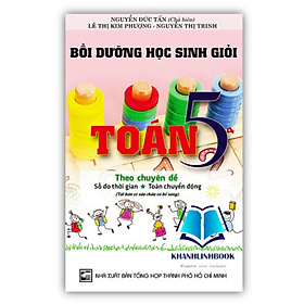 Sách - Bồi Dưỡng Học Sinh Giỏi Toán 5 Theo Chuyên Đề Số Đo Thời Gian - Toán Chuyển Động (KV)