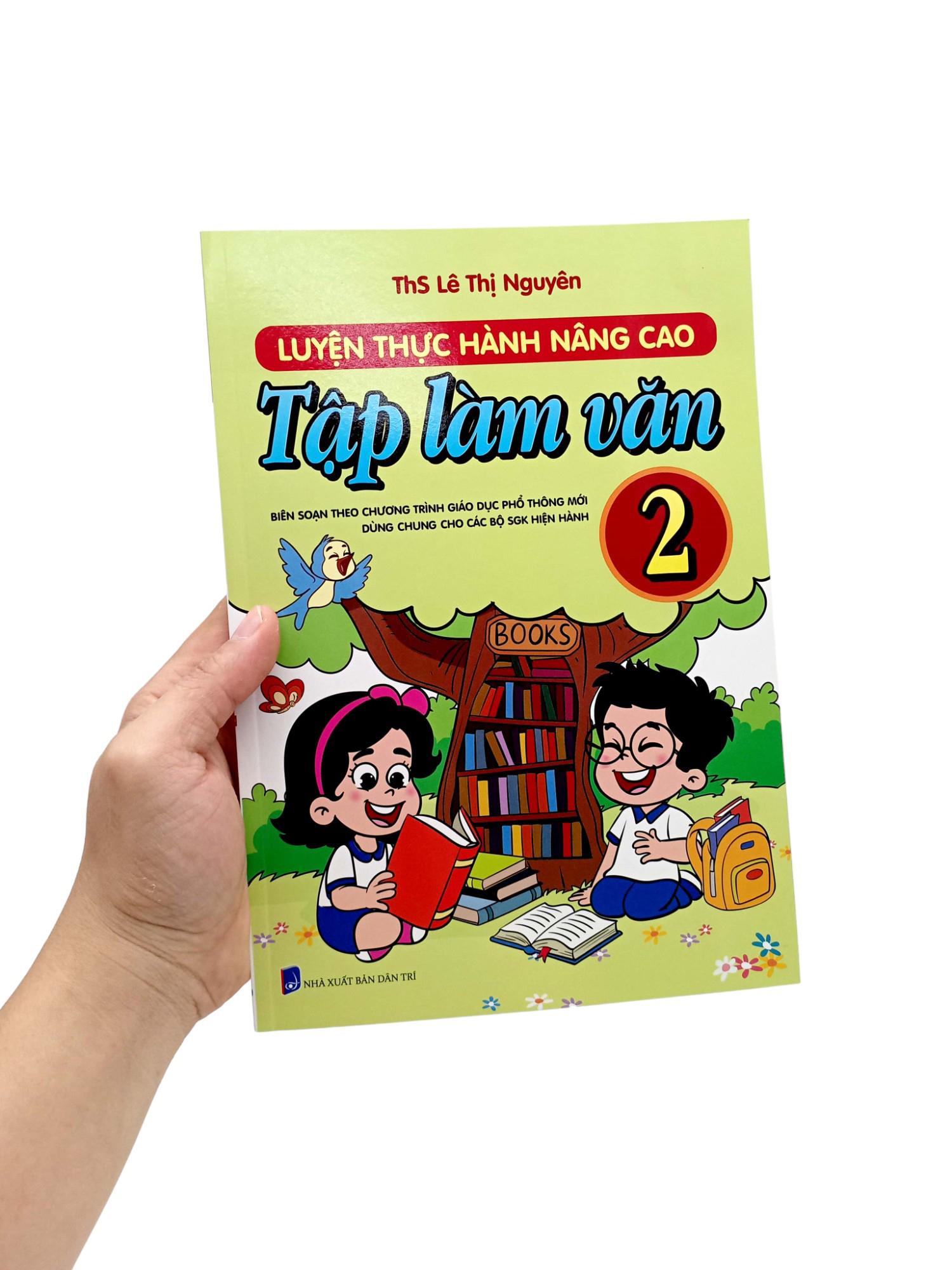 Luyện Thực Hành Nâng Cao Tập Làm Văn 2 (Biên Soạn Theo Chương Trình Giáo Dục Phổ Thông Mới - Dùng Chung Cho Các Bộ Sách Giáo Khoa Hiện Hành)