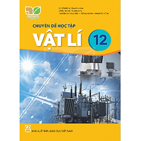 Sách giáo khoa Chuyên đề học tập Vật Lí 12- Kết Nối Tri Thức Với Cuộc Sống (Kèm Nilon bọc Sách)