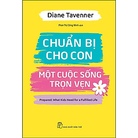 Sách - Chuẩn Bị Cho Con Một Cuộc Sống Trọn Vẹn ( Cuốn Sách Dành Cho Các Bậc Cha Mẹ ) - NXB Trẻ