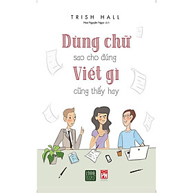 Sách Dùng Chữ Sao Cho Đúng Viết Gì Cũng Thấy Hay