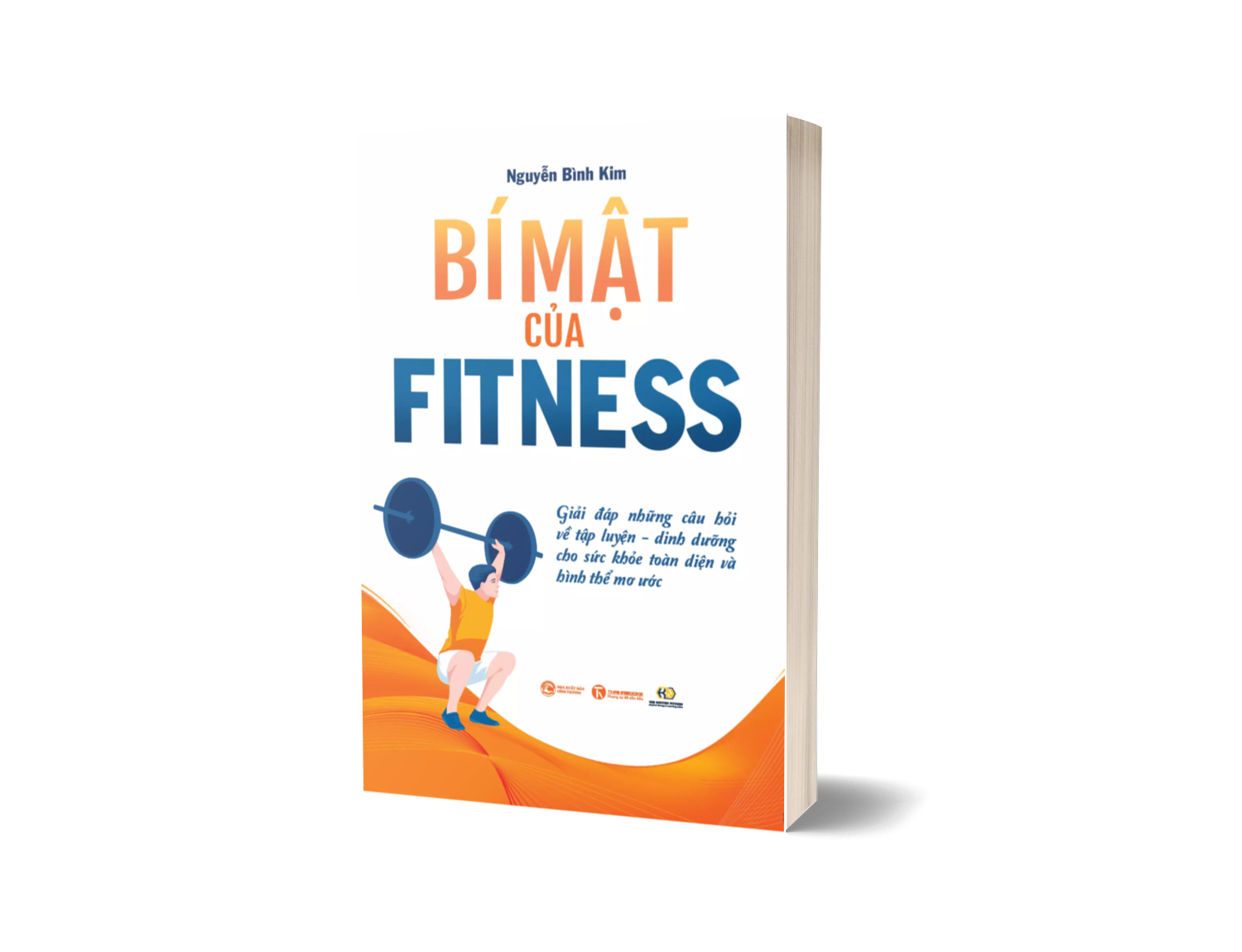 Bí Mật Của Fitness: Giải Đáp Những Câu Hỏi Về Tập Luyện - Dinh Dưỡng Cho Sức Khỏe Toàn Diện Và Hình Thể Mơ Ước