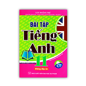 Sách - Bài Tập Tiếng Anh Lớp 11 - Không Đáp Án (Theo Chương Trinh GDPT Mới)