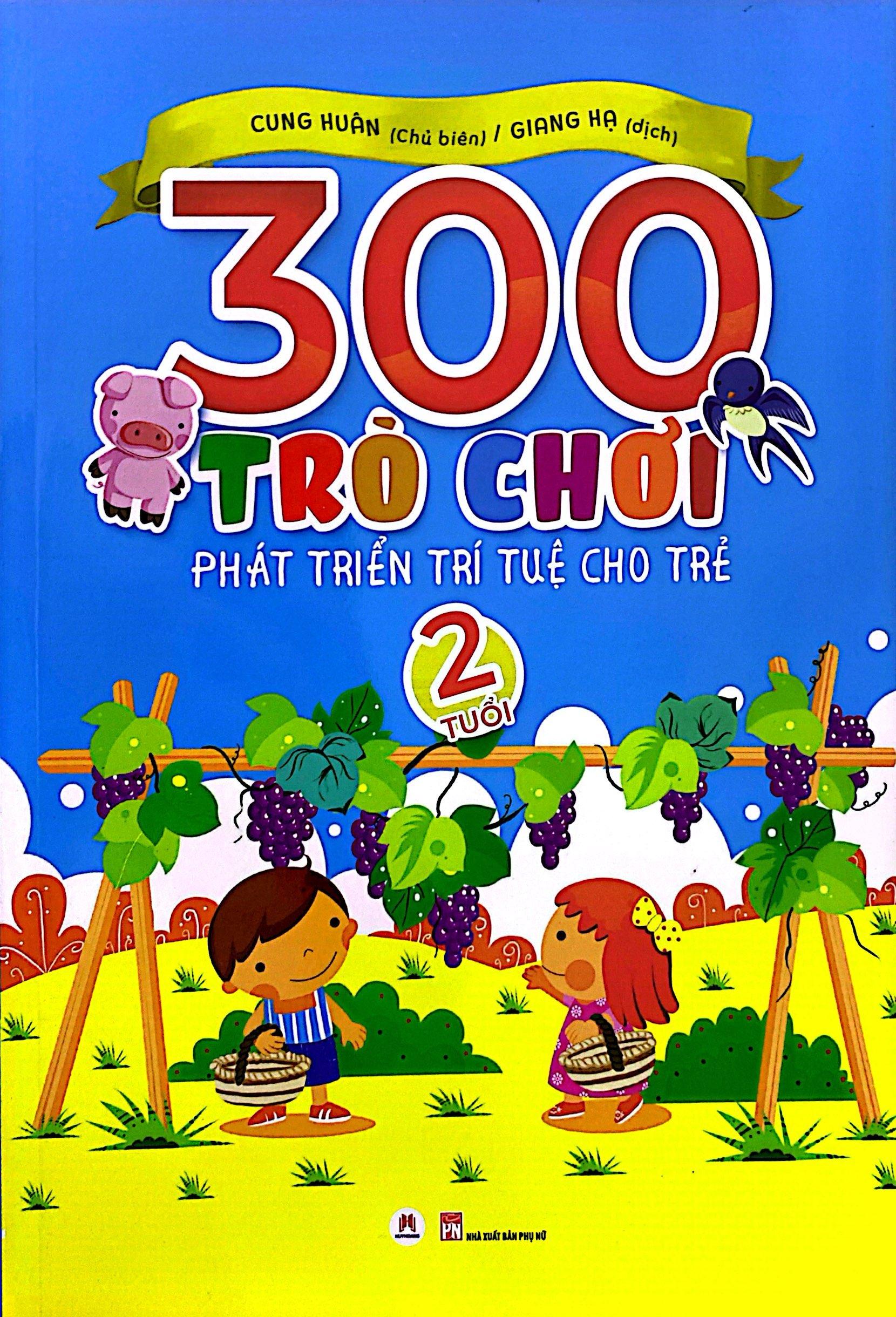 300 Trò Chơi Phát Triển Trí Tuệ Cho Trẻ 2 Tuổi (Tái Bản 2019)