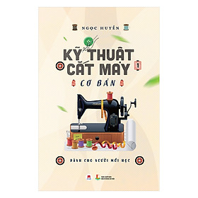Combo 1 Cuốn sách Kỹ Thuật Cắt May Cơ Bản - Tập 1 (Dành Cho Người Mới Học) (Tái Bản)