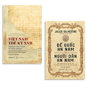 Combo Sách : Việt Nam Thế Kỷ XVII - Những Góc Nhìn Từ Bên Ngoài + Đế Quốc An Nam Và Người Dân An Nam - Jules Silvestre
