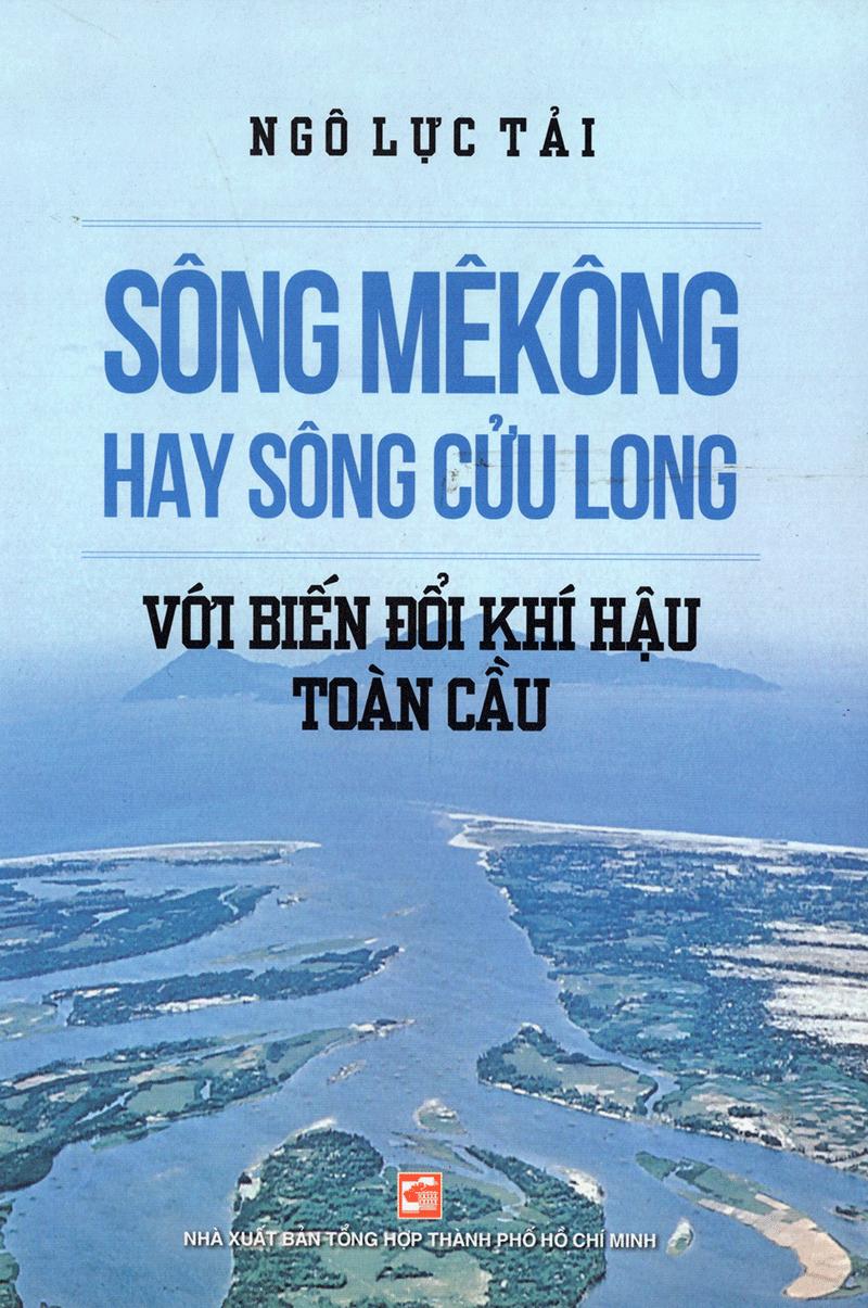 Sông Mê Kông Hay Sông Cửu Long Với Biến Đổi Khí Hậu Toàn Cầu