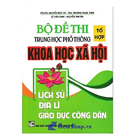 Sách - Bộ Đề Thi THPT Quốc Gia Khoa Học Xã Hội Tổ Hợp - Lịch Sử - Địa Lí - Giáo Dục Công Dân - Hồng Ân