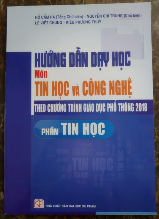 Sách - Hướng Dẫn Dạy Học Môn Tin Học Và Công Nghệ Theo Chương Trình Giáo Dục Phổ Thông 2018 (Phần Tin Học)